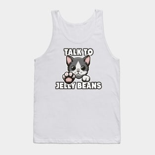 Talk to jelly beans Tank Top